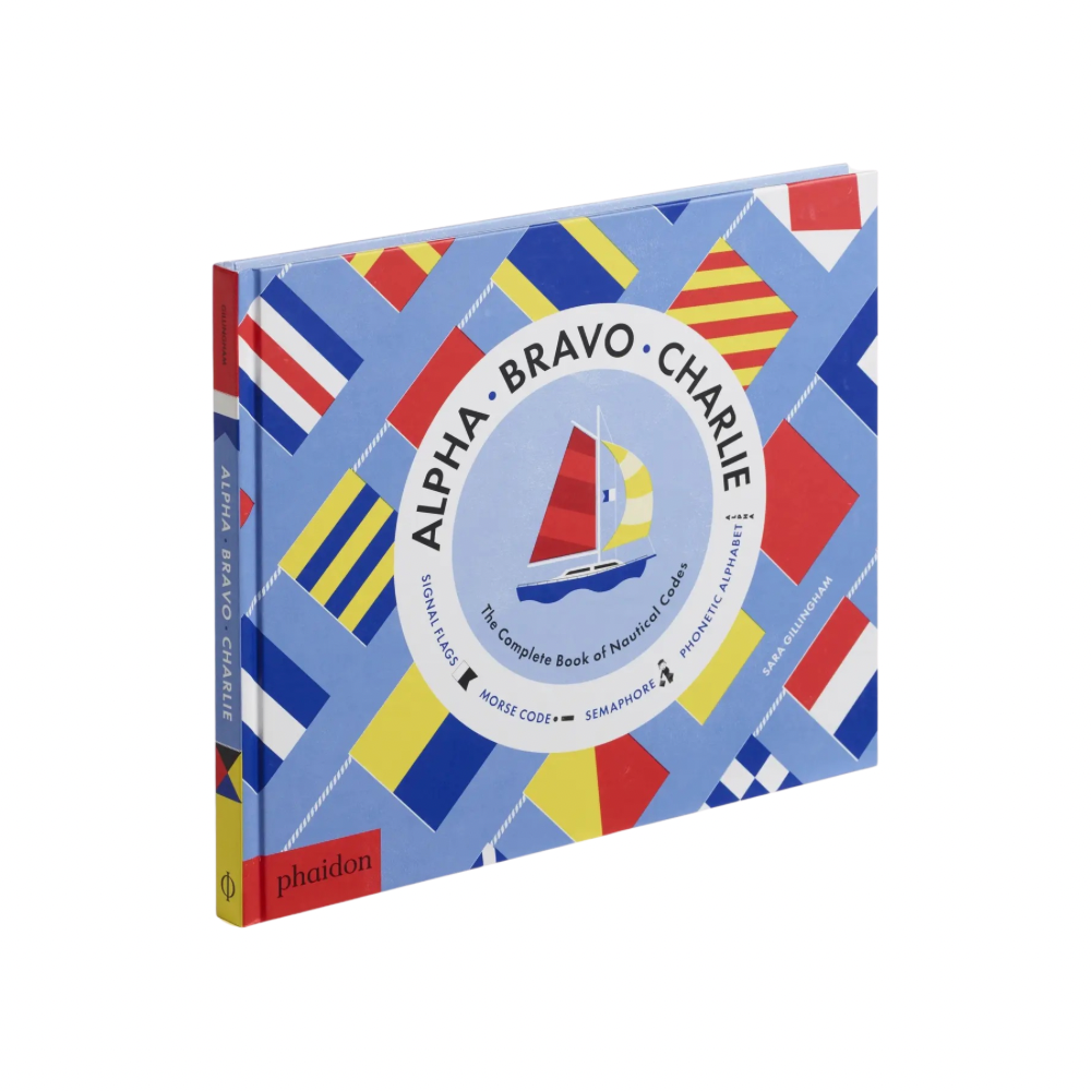 Aloha, Bravo, Charlie: The Complete Book of Nautical Codes by Sara Gillingham