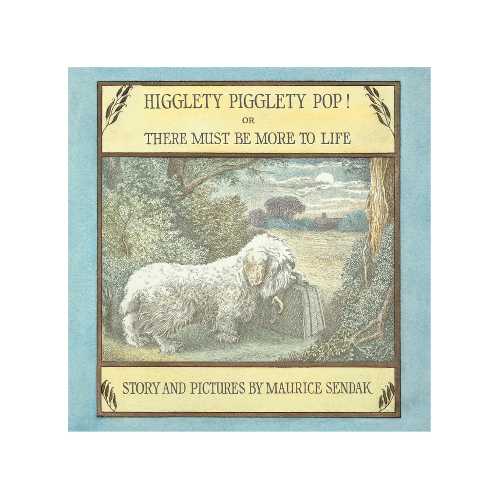 Higglety Pigglety Pop! Or There Must Be More To Life by Maurice Sendak