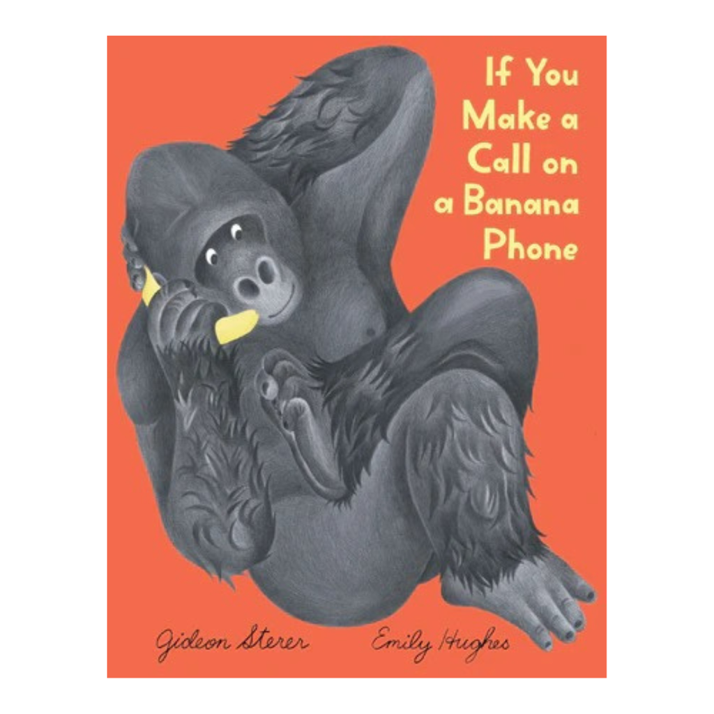 If You Make A Call On A Banana Phone by Gideon Sterer