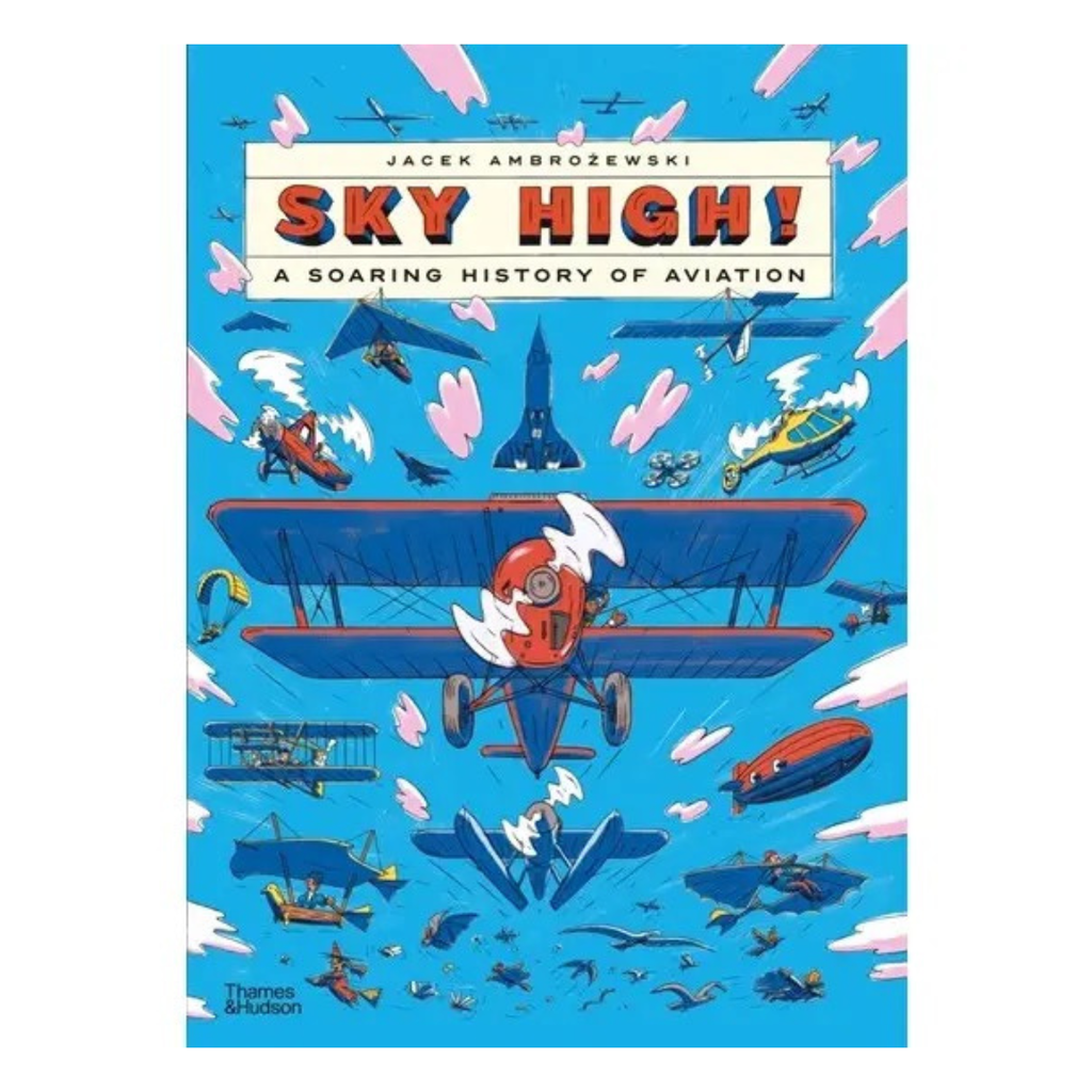 Sky High! · A Soaring History of Aviation by Jacek Ambrozewski