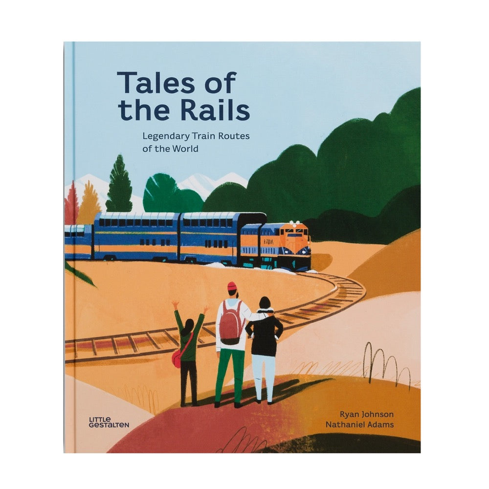 Tales of the Rails: Legendary Train Routes of the World by Nathaniel Adams