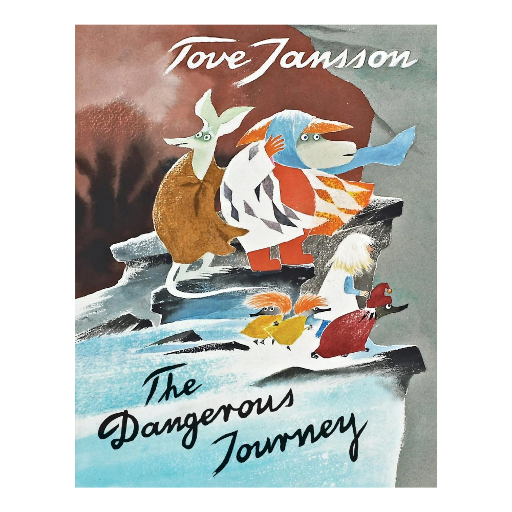 The Dangerous Journey: A Tale of Moomin Valley by Tove Jansson