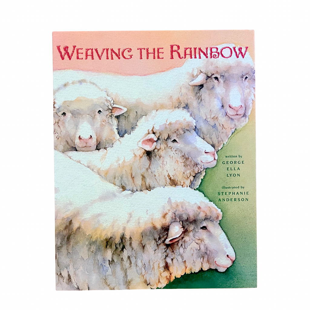 Weaving the Rainbow By George Ella Lyon