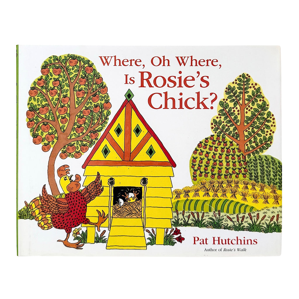 Where, Oh Where, Is Rosie's Chick by Pat Hutchins