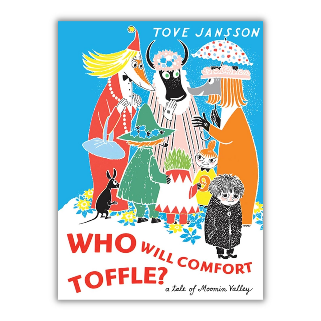 Who Will Comfort Toffle? A Tale of Moomin Valley by Tove Jansson