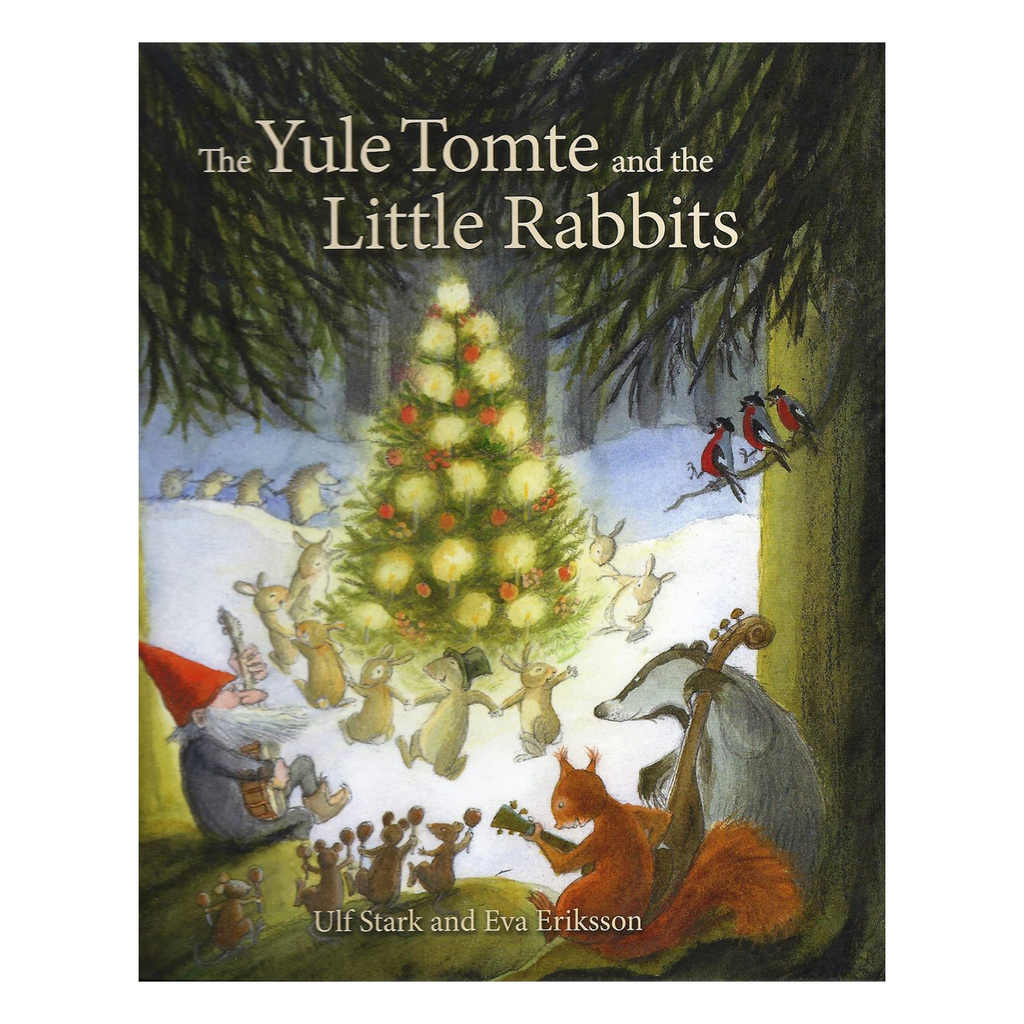 The Yule Tomte and the Little Rabbits: A Christmas Story for Advent by Ulf Stark